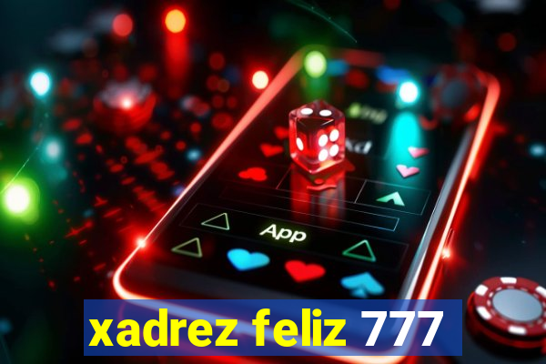 xadrez feliz 777